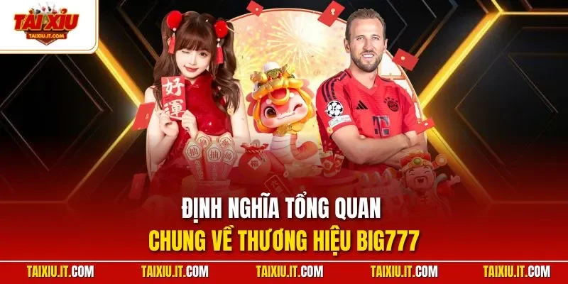 Định nghĩa tổng quan chung về thương hiệu BIG777