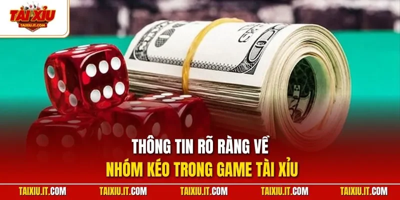 Thông tin rõ ràng về nhóm kéo trong game tài xỉu