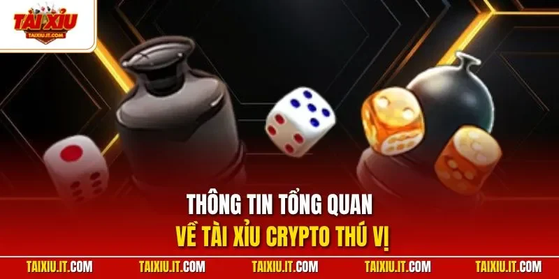 Thông tin tổng quan về tài xỉu crypto thú vị