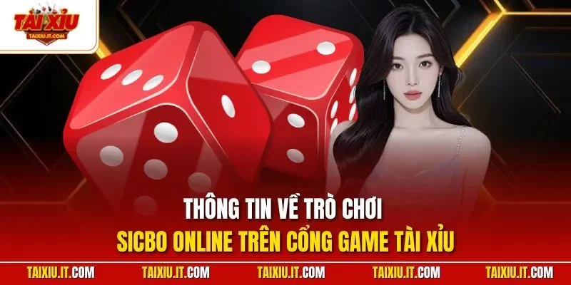 Thông tin về trò chơi Sicbo online trên cổng game Tài Xỉu