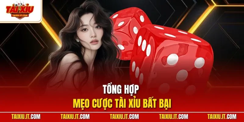 Tổng hợp mẹo cược tài xỉu bất bại 